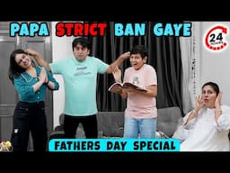PAPA STRICT BAN GAYE | Father's Day Special | 24 Hours | Aayu and Pihu Show