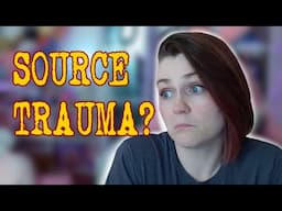 What the heck is source trauma??