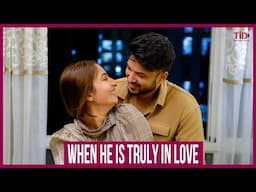 TID | When he is truly in love | Ft. Sidharth Banerjee & Ramandeep Kaur