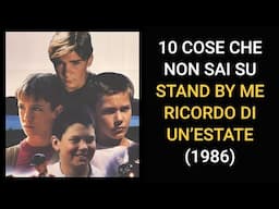 10 COSE CHE NON SAI SU STAND BY ME - RICORDO DI UN'ESTATE - 1986