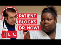 Patient Blocks Dr. Now’s Number After Gaining Weight  | My 600-lb Life