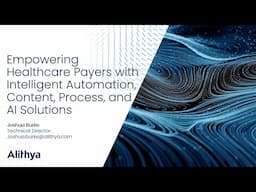 Alithya Empowering Healthcare Payers with Intelligent Automation, Content, Process, AI Solutions