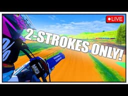 MX Bikes 2-STROKE ONLY Night because russpaa dont stop yapping whilst im trying to eat dinner