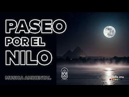 Música relajante por el Nilo | Dentro de la pirámide | Nacho Ares