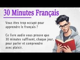 How to Learn French in 30 Minutes a Day | French for Beginners (A1-A2)