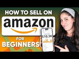 How to Sell on Amazon | Complete Beginner-Friendly Walkthrough