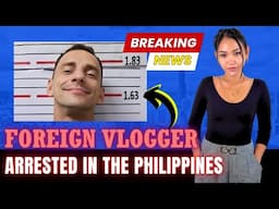 Look Which Foreign Vlogger Was Just Arrested In The Philippines!