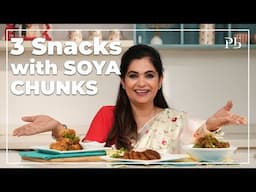 3 Snacks with Soya Chunks I Party Starters I सोया चंक्स से बने 3 टेस्टी स्नैक्स I Pankaj Bhadouria