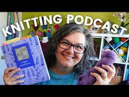 MAY Knitting Roundup | Nerdy Knitting Podcast 4-5