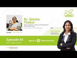 Genomic Gupshup: Dr. Seema Thakur on Prenatal & Pediatric Genetics - Genomics Gupshup Ep #54