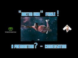 "Doctor Who" Finale! A Premonition? - Conversation