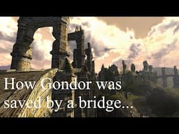 How Gondor was saved by a bridge...