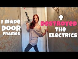 I had a breakdown and destroyed the electrical system... and then I made some door frames