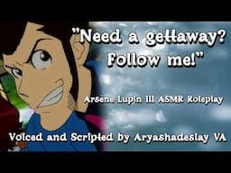 Making a Gettaway with Lupin!: Lupin III ASMR Roleplay [M4A][Lupin III]