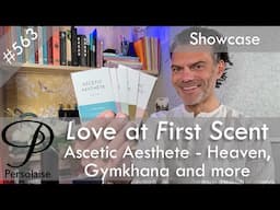 Ascetic Aesthete perfume showcase review on Persolaise Love At First Scent episode 563