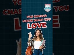 Chase what you love