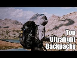 7 Ultralight Backpacks Built for Big Miles | Lightweight Hiking Gear Guide