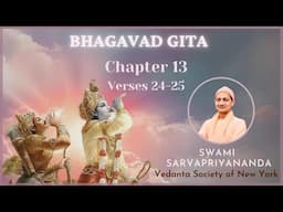 160. Bhagavad Gita Chapter 13 Verses 24-25I Swami Sarvapriyananda
