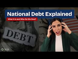 National Debt Explained: What it is and Who do We Owe?