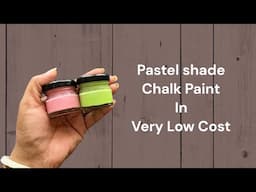Pastel Shade Chalk Paint in Very LOW Cost