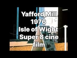 📽 Yafford Mill - 1976 - Isle of Wight - Super 8 cine film