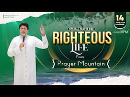 PRAYER MOUNTAIN | 🔴LIVE (14-06-2025) SPECIAL PRAYER FOR RIGHTEOUS LIFE | #live ANM