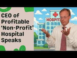 CEO of Profitable 'Non-Profit Hospital' Reveals Strategy