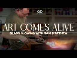 Art Comes Alive | Glassblowing