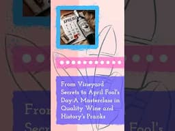 April 09 - From Vineyard Secrets to April Fool's Day:A Masterclass in Quality Wine and History's Pra