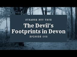 The Devil's Footprints in Devon | Strange But True, Episode 3