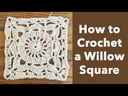 Crochet a Willow Square, Crochet Tutorial, Granny Square