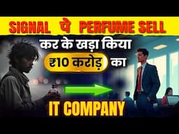 Railway Station पे 100 rs का perfume sell कर के खड़ा किया 10 crore का IT COMPANY