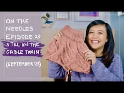 On The Needles Ep. 23: Still on the Cable Train | An Aussie Knitting Podcast, September 2023