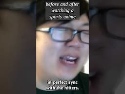 before and after watching a sports anime