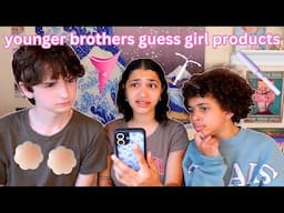 YOUNGER BROTHERS try to Guess GIRL PRODUCTS