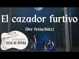 El Cazador furtivo (Der Freischütz) de Weber  -Argumento, música, curiosidades.
