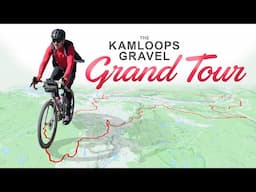 The Kamloops Gravel GRAND TOUR