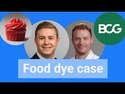 Consulting case interview: Food dye regulations (w/ BCG Consultants)