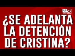 Cristina presa: ¿se adelanta la detención de la expresidenta?