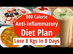 800 Calorie Anti-Inflammatory Diet Plan To Lose Weight FAST | Lose 8 Kg In 8 Days | EatmoreLosemore