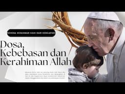 “Dosa, Kebebasan dan Kerahiman Ilahi” - Novena Kerahiman Ilahi 2025 - Hari 8