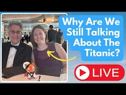 Modern Cruises vs Titanic - LIVE With Emma and Special Guests!