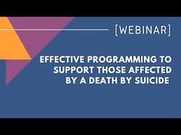Community Driven Approaches: Effective Programming to Support Those Affected by a Death by Suicide