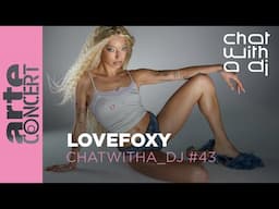 LOVEFOXY dans Chat with a DJ - ARTE Concert
