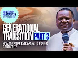 GENERATIONAL TRANSITION, PART 3 | HOW TO SECURE PATRIARCHAL BLESSINGS & AUTHORITY | DR DAVID OGBUELI