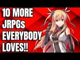 10 More JRPGs EVERYBODY Loves (...And I Love Too!)