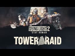 Dying Light 2: Stay Human — Tower Raid Trailer