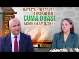 Hayatta Her Şey Var 13 Haziran 2025 - Abdusselam Özdere Hoca