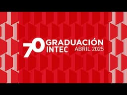 INTEC | 70 Graduación INTEC Abril 2025
