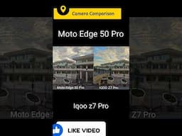 Moto Edge 50 Pro VS Iqoo Z7 Pro camera Comparison #motorolaedge50 #iqooz7pro